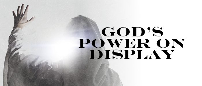 God’s Power on Display